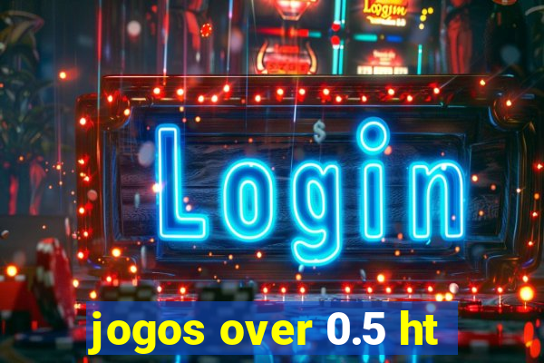 jogos over 0.5 ht
